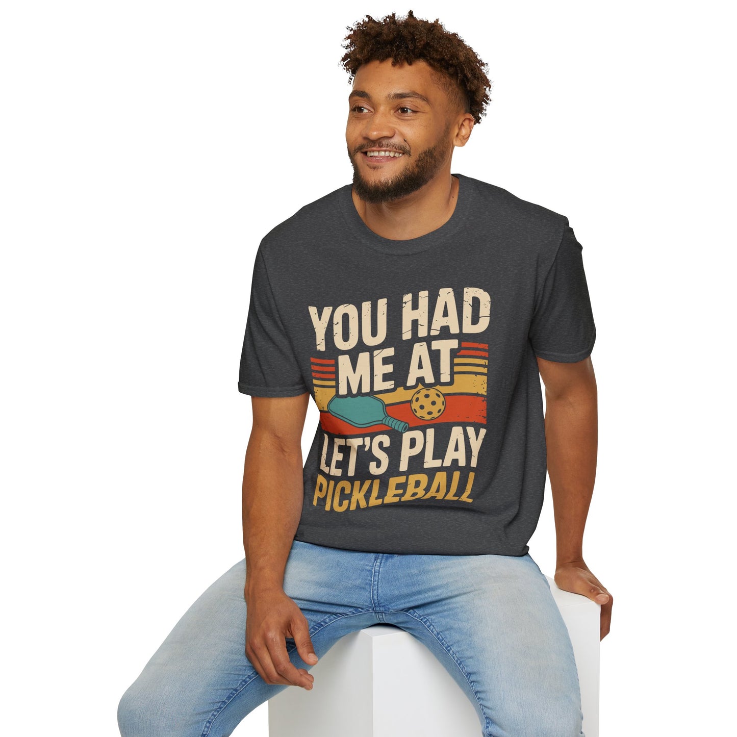 You Had me at let´s Play Pickleball - Gift Tee for Players
