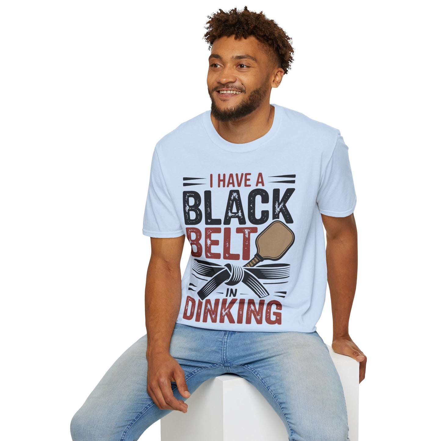 I Have a Black Belt in Dinking - Pickleball Humor T-Shirt