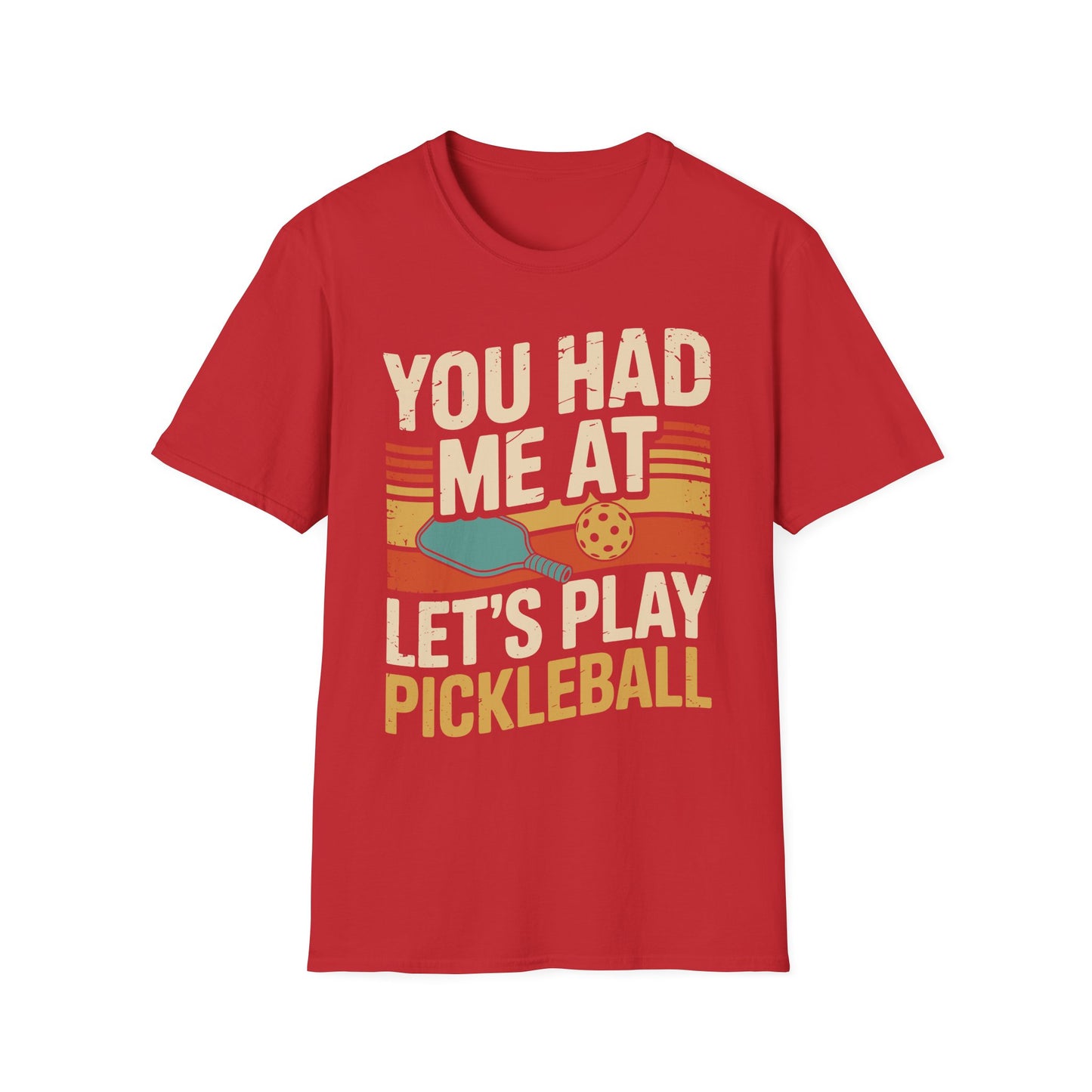 You Had me at let´s Play Pickleball - Gift Tee for Players